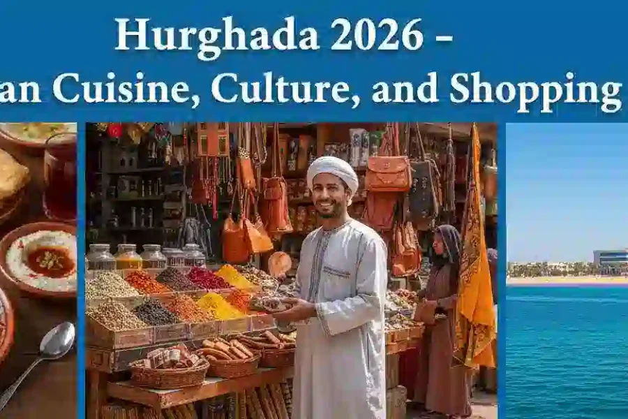 Hurghada 2026 – Cuisine égyptienne, culture et shopping