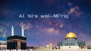 The Night Journey and Ascension (Al-Isra wal-Mi'raj)